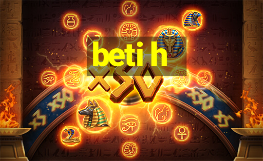 beti h