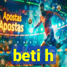 beti h