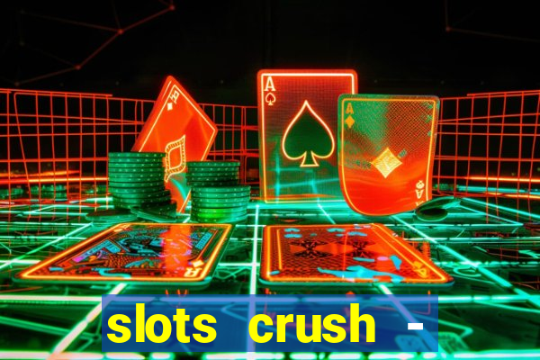 slots crush - casino portugal