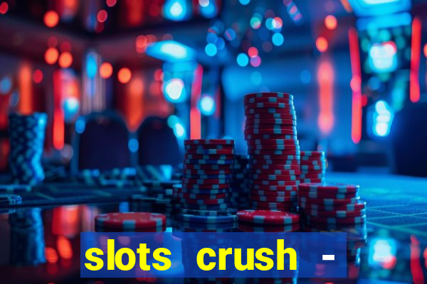 slots crush - casino portugal