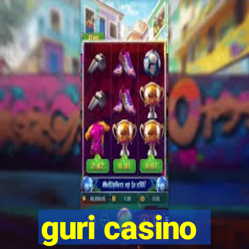 guri casino