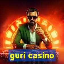 guri casino