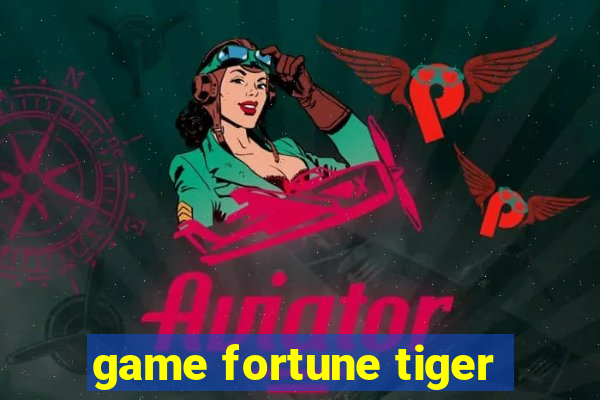 game fortune tiger