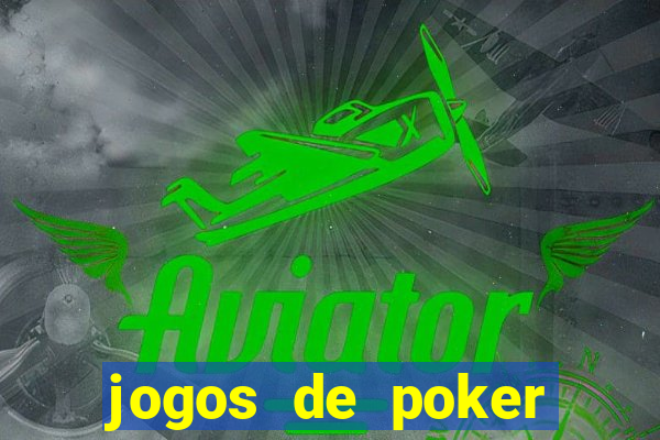 jogos de poker valendo dinheiro