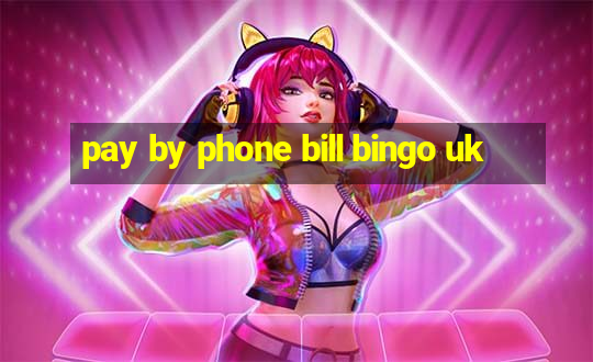 pay by phone bill bingo uk