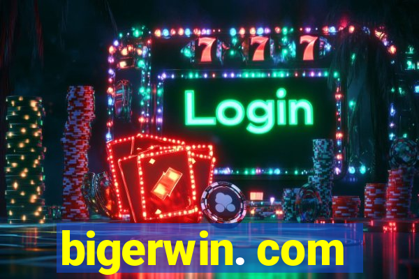 bigerwin. com