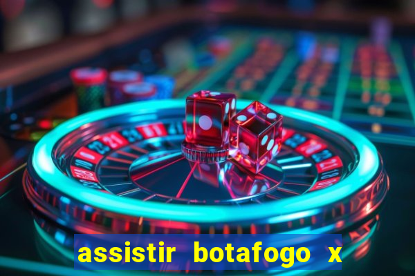 assistir botafogo x gremio futemax