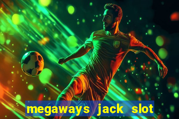 megaways jack slot free play