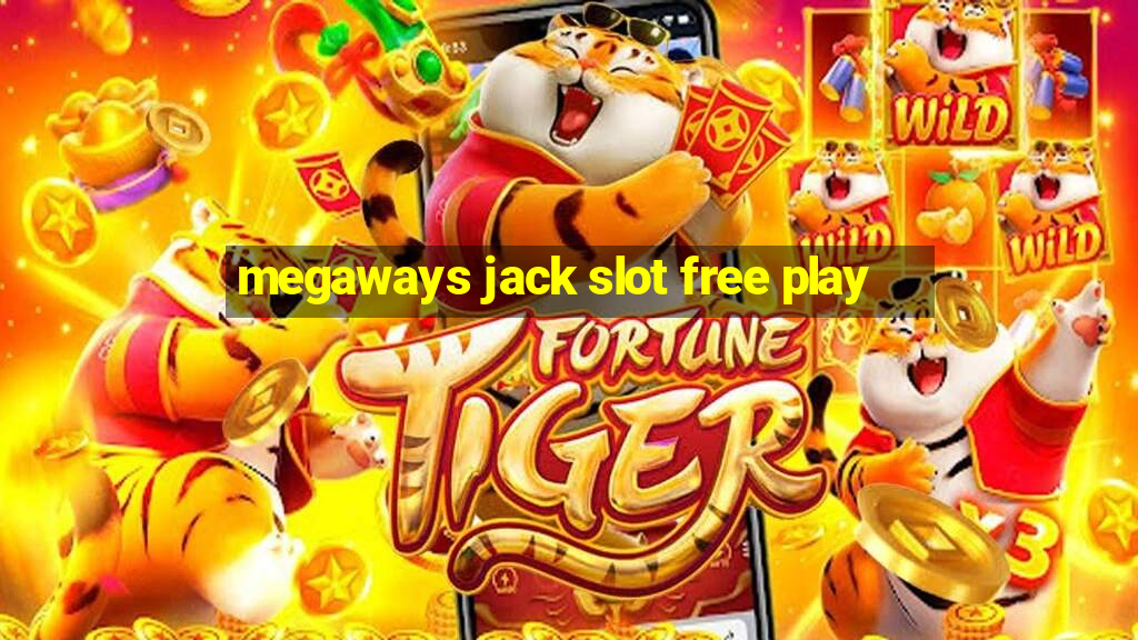 megaways jack slot free play