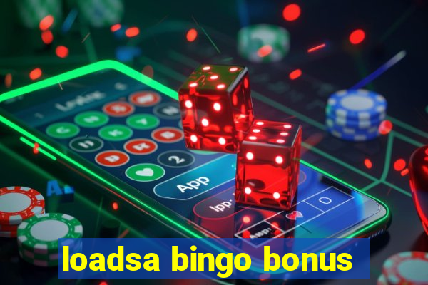 loadsa bingo bonus