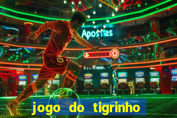 jogo do tigrinho é confiavel