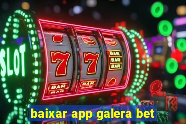 baixar app galera bet