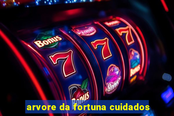 arvore da fortuna cuidados