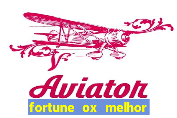 fortune ox melhor horário para jogar