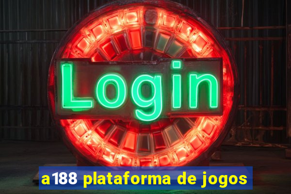 a188 plataforma de jogos