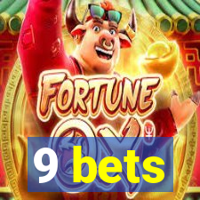 9 bets