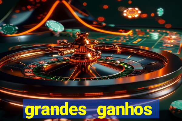 grandes ganhos fortune tiger