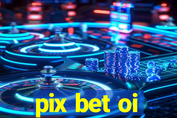 pix bet oi