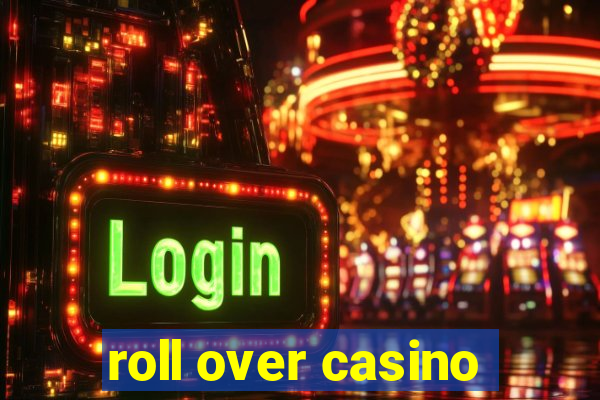 roll over casino