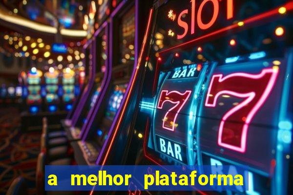 a melhor plataforma para jogar fortune tiger