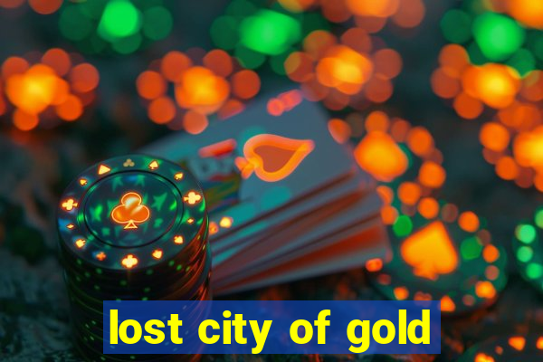 lost city of gold