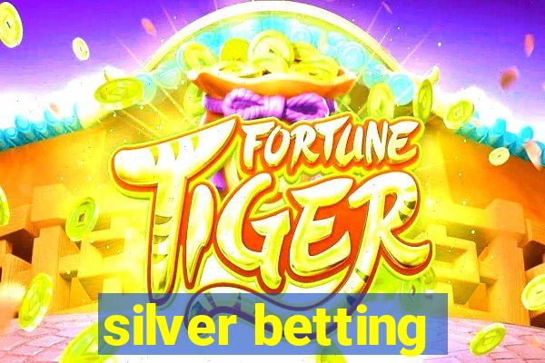 silver betting