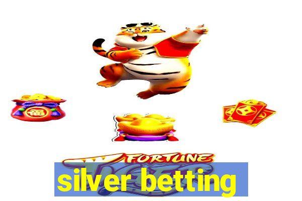 silver betting