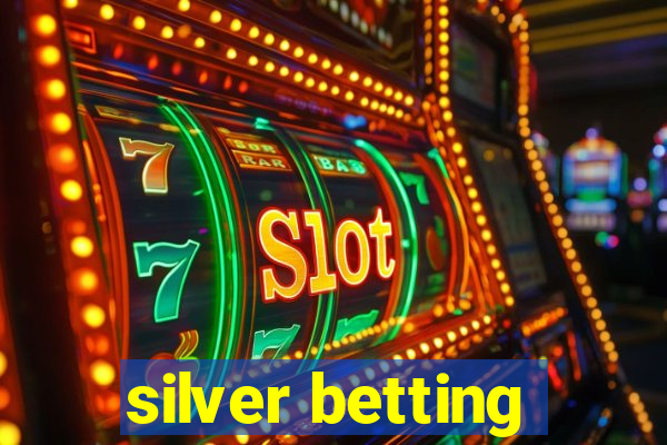 silver betting