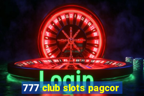 777 club slots pagcor