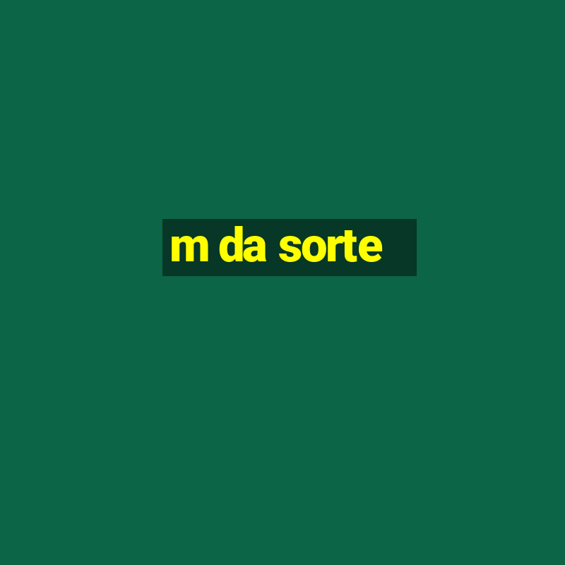 m da sorte