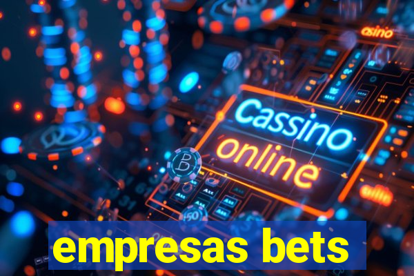 empresas bets