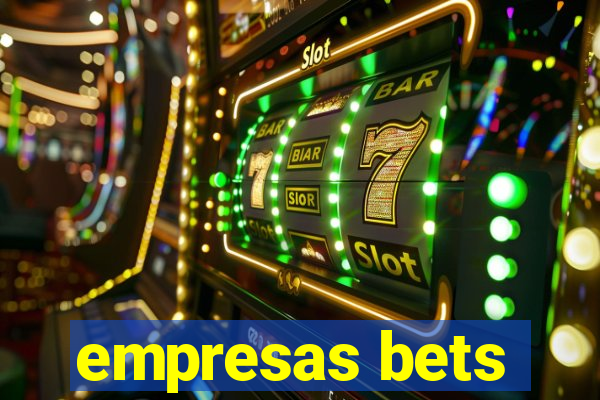 empresas bets