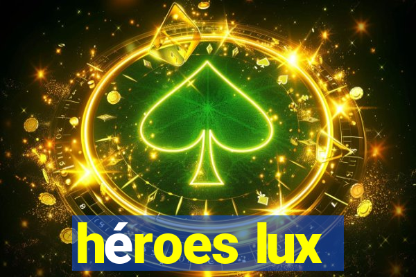 héroes lux