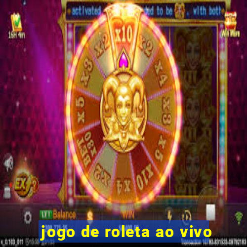 jogo de roleta ao vivo