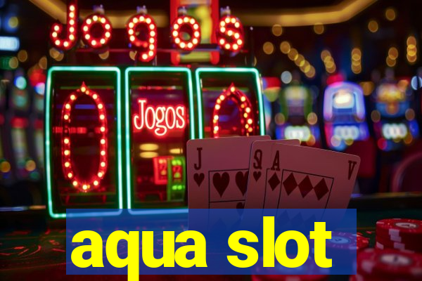 aqua slot