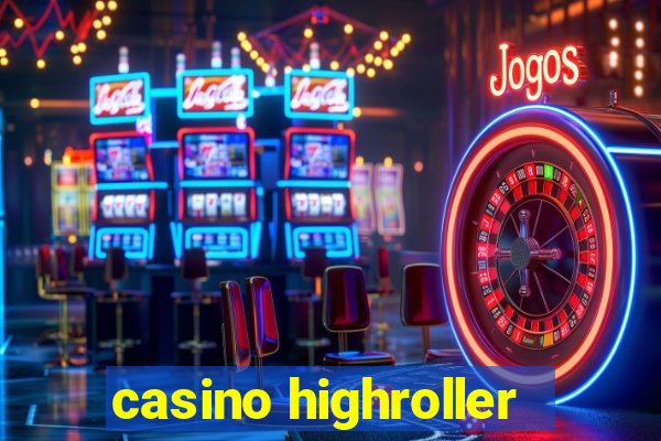 casino highroller