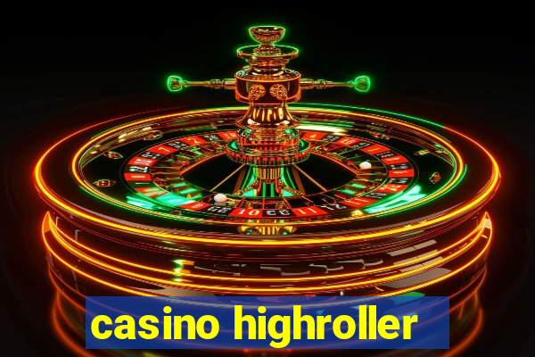 casino highroller