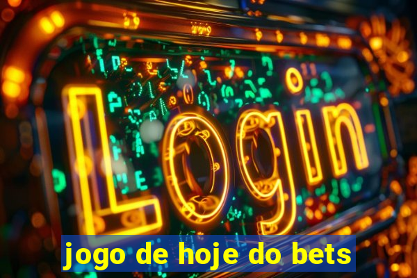 jogo de hoje do bets