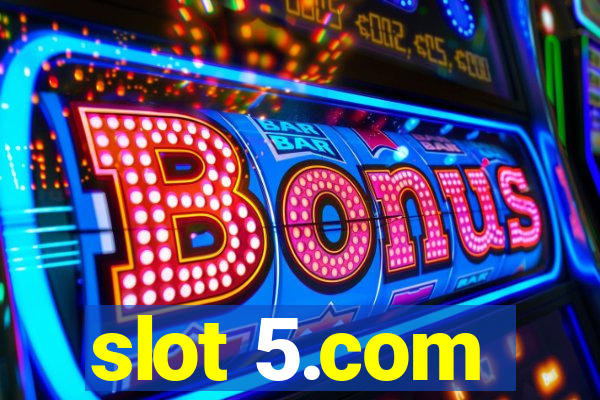 slot 5.com