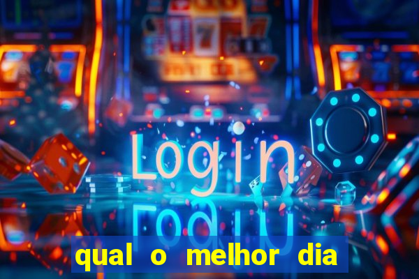 qual o melhor dia para jogar fortune tiger