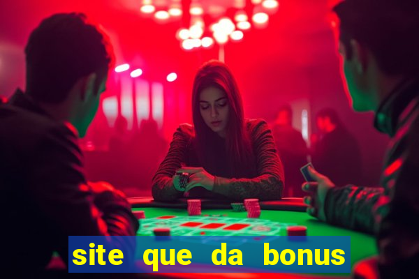 site que da bonus no cadastro