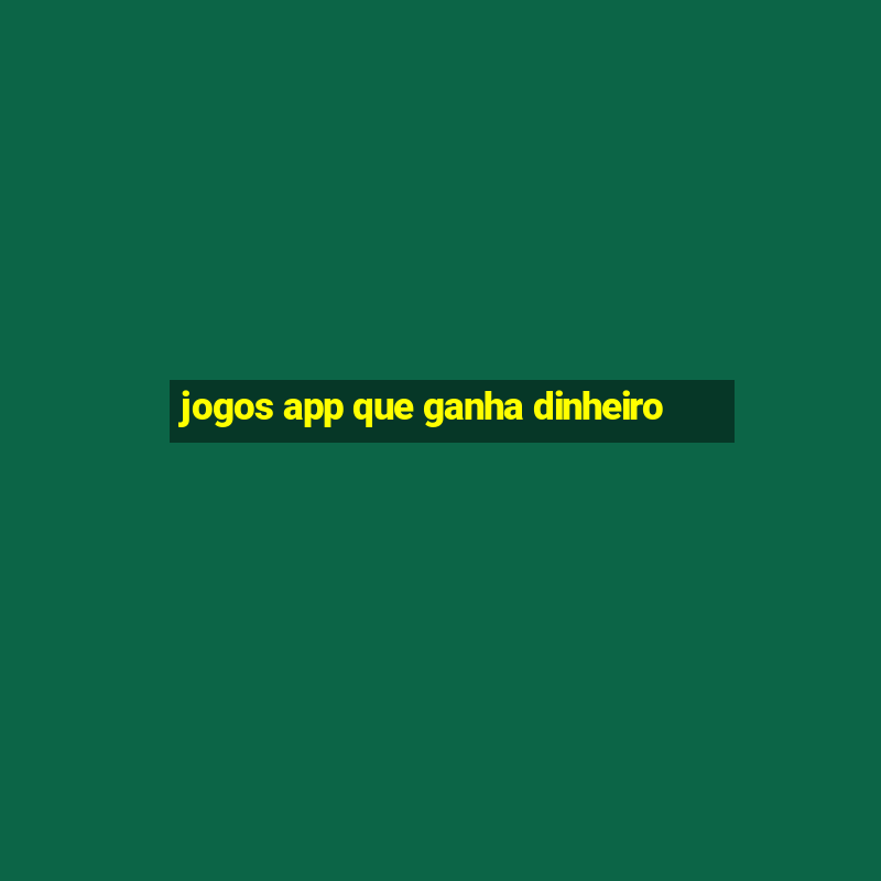 jogos app que ganha dinheiro