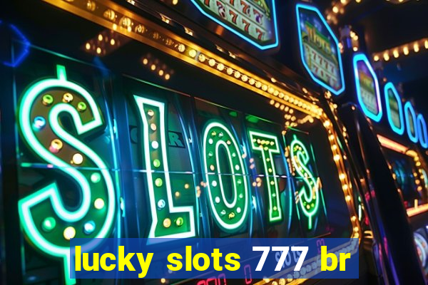 lucky slots 777 br