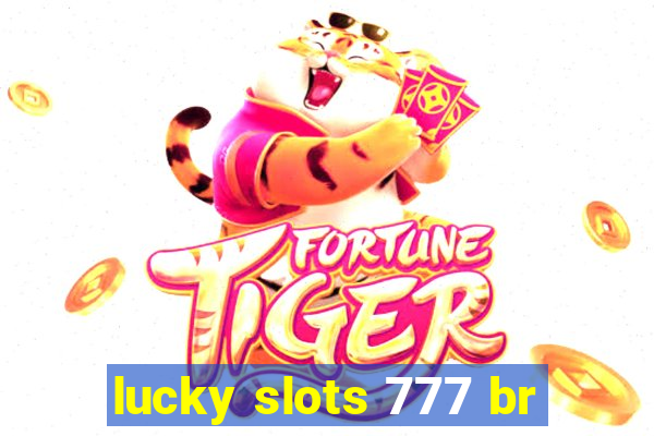 lucky slots 777 br