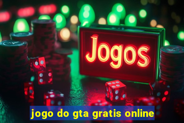 jogo do gta gratis online