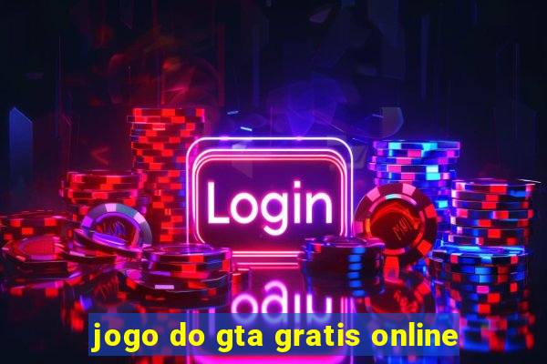 jogo do gta gratis online