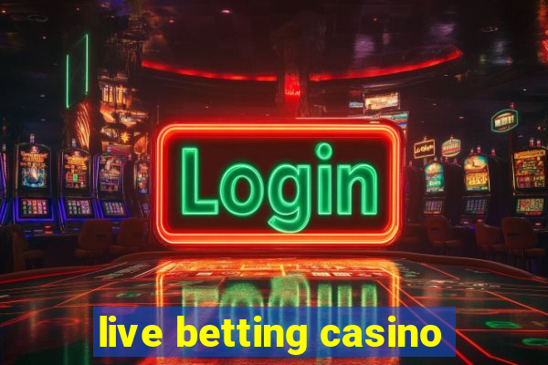 live betting casino