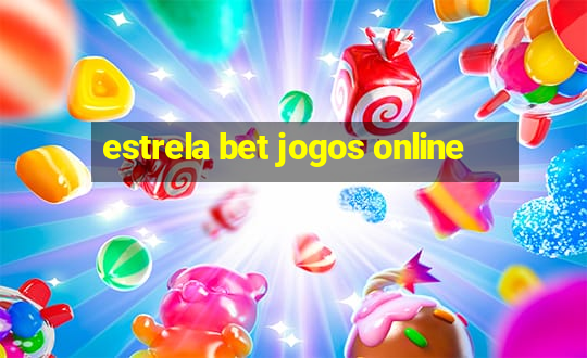 estrela bet jogos online