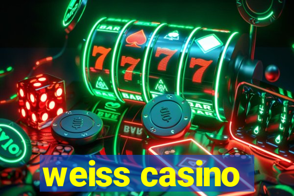 weiss casino