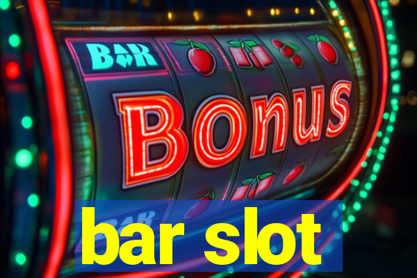 bar slot